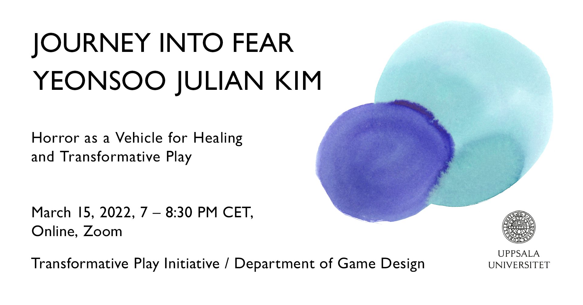 Poster for our next lecture in the Transformative Play Initiative Event Series: "Journey into Fear: Horror as a Vehicle for Healing and Transformative Play” by Yeonsoo Julian Kim!